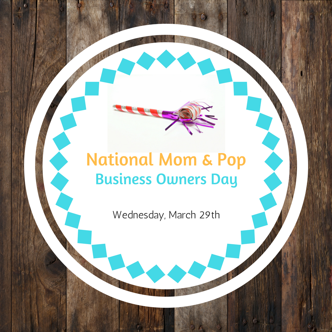 National Mom and Pop Business Owners Day – Let’s Celebrate